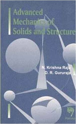 Advanced Mechanics of Solids and Structures (9788173191121) by N. Krishna Raju; M.S. Ramaiah; D.R. Gururaja
