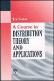 9788173193378: A Course In Distribution Theory And Applications