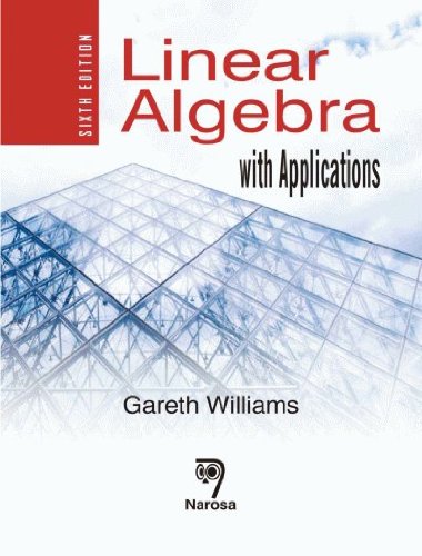 Linear Algebra, With Applications (Sixth Edition) (9788173199813) by Gareth Williams