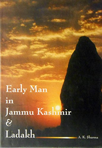 Early Man in Jammu Kashmir & Ladakh (9788173200397) by Sharma, A. K.; Sharma, A.K.
