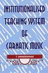 Beispielbild fr Institutionalised Teaching System of Carnatic Music zum Verkauf von Books Puddle