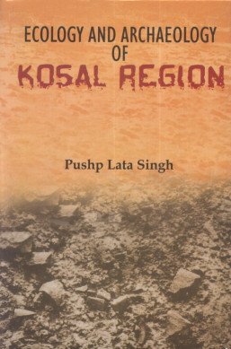 9788173201073: Ecology and Archaeology of Kosal Region