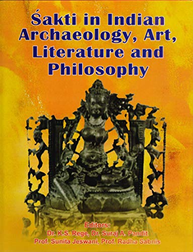 9788173201523: Sakti in Indian Archaeology, Art, Literature and Philosophy
