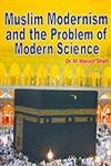 Stock image for Muslim Modernism and the Problem of Modern Science for sale by Majestic Books
