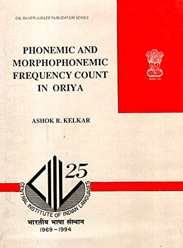 Stock image for Phonemic and morphophonemic frequency count in Oriya (CIIL silver jubilee publication series) for sale by dsmbooks