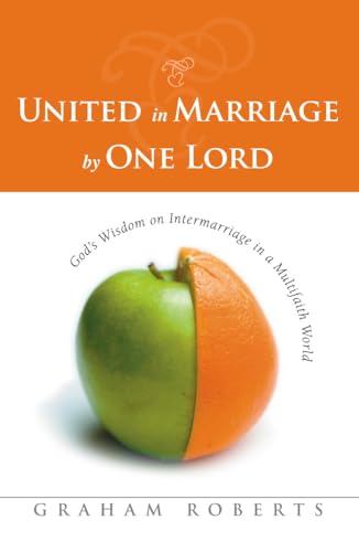 Beispielbild fr United In Marriage By One Lord: God's Wisdom on Interfaith Marriage in a Multicultural World zum Verkauf von Revaluation Books