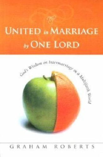 Stock image for United in Marriage by One Lord: God's Wisdom on Interfaith Marriage in a Multicultural World for sale by Hippo Books