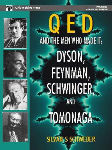 9788173713651: QED AND THE MEN WHO MADE IT: DYSON, FEYNMAN, SCHWINGER, AND TOMONAGA
