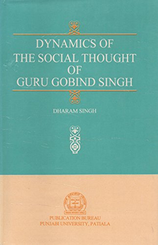 9788173804687: Dynamics of the social thought of Guru Gobind Singh