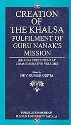 Imagen de archivo de Creation of the Khalsa: Fulfilment of Guru Nanak's Mission Khalsa Tercentenary Commemorative Volume a la venta por D2D Books