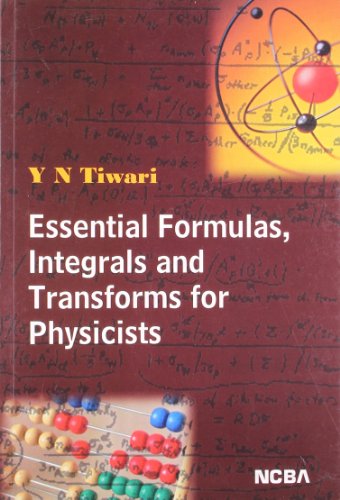 Imagen de archivo de Essential Formulas, Integrals and Transforms for Physicists a la venta por Shalimar Books