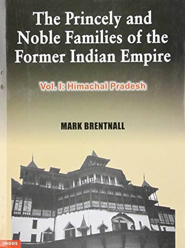 9788173871634: The Princely and Noble Families of the Former Indian Empire: Himachal Pradesh v. 1