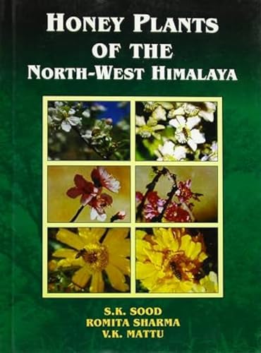 Honey Plants of the North West Himalaya (9788173871931) by S.K. Sood, Romita Sharma & V.K. Mattu