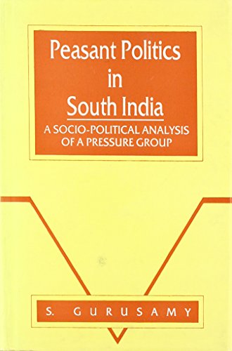 9788173910029: Peasant politics in South India: A sociopolitical analysis of a pressure group