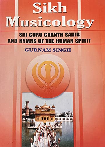 Stock image for Sikh Musicology - Sri Guru Granth Sahib And Hymns Of The Human Spirit PB for sale by Mispah books