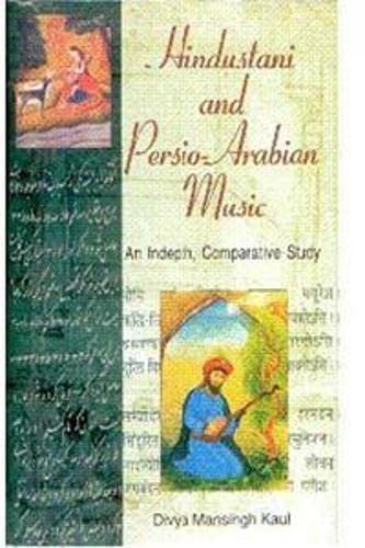 Hindustani and Persio-Arabian Music: An Indepth, Comparative Study