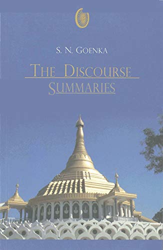 The Discourse Summaries: Talks from a Ten-day Course in Vipassana Meditation