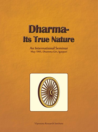 Stock image for DHARMA - ITS TRUE NATURE: An International Seminar 6-7 May 1995, Dhamma Giri, Igatpuri for sale by David H. Gerber Books (gerberbooks)