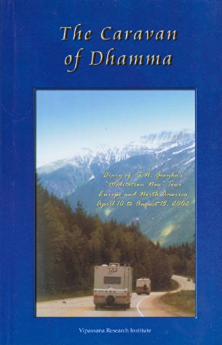 9788174142542: The Caravan of Dhamma: Diary of S. N. Goenka's Meditation Now Tour Europe and North America April 10 to August 15, 2002 by S. N. Goenka (2004-08-02)