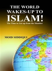 Stock image for World Wakes-Up To Islam ! Time To Get Up From The Slumber for sale by Books in my Basket