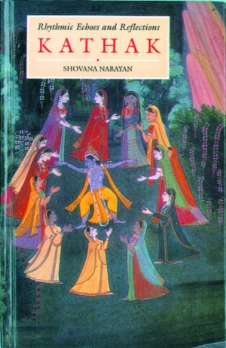 Kathak- Rhythmic Echoes and Reflections - Shovana Narayan: 9788174360496 -  AbeBooks