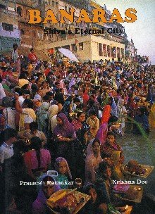 Beispielbild fr Banaras: Shiva's Eternal City Pramesh Ratnakar and Krishna Deo zum Verkauf von Michigander Books