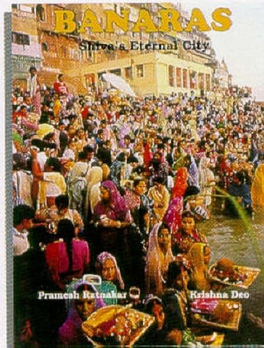 Stock image for Banaras: Shiva's Eternal City Pramesh Ratnakar and Krishna Deo for sale by Michigander Books