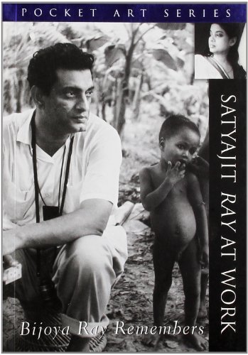 Bijoya Ray Remembers: Satyajit Ray at Work (Series: Pocket Art)