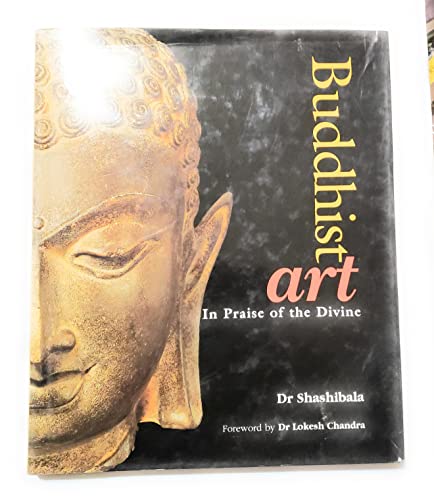 Beispielbild fr Buddhist Art: In Praise of the Divine zum Verkauf von P.C. Schmidt, Bookseller