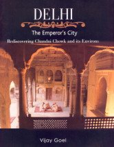 9788174362407: Delhi: The Emperor's City - Rediscovering Chandni Chawk and its Environs