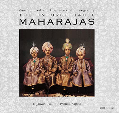 Beispielbild fr The Unforgettable Maharajas: One Hundred and Fifty Years of Photography zum Verkauf von Klondyke