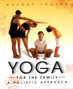 Stock image for Yoga For The Family: A Holistic Approach for sale by Lowry's Books