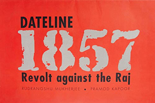 Stock image for Dateline 1857: Revolt Against the Raj for sale by dsmbooks