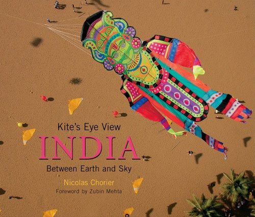 Beispielbild fr A Kites Eye View: India: Between Earth and Sky zum Verkauf von Solr Books