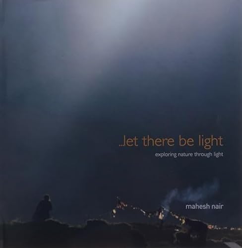 Beispielbild fr Let There be Light: Exploring Nature Through Light zum Verkauf von Books From California