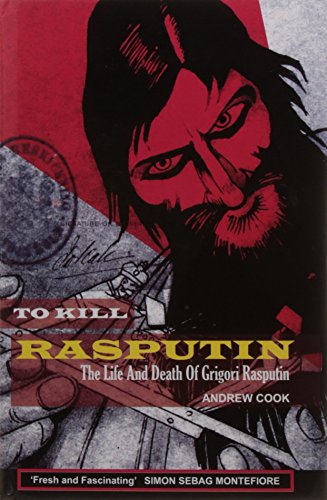 To Kill Rasputin - The Life and Death of Grigori Rasputin (9788174366559) by Andrew Cook