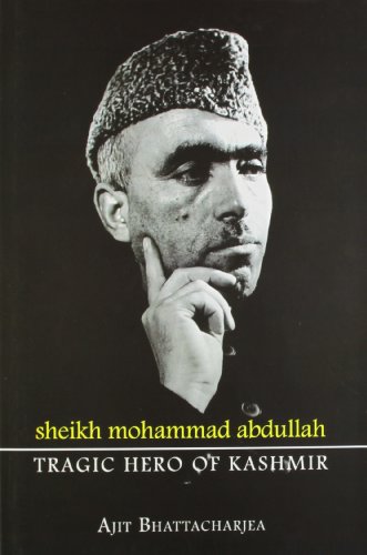 9788174366719: Tragic Hero of Kashmir: Sheikh Mohammad Abdullah [Hardcover] [Jan 01, 2008] Ajit Bhattacharjea