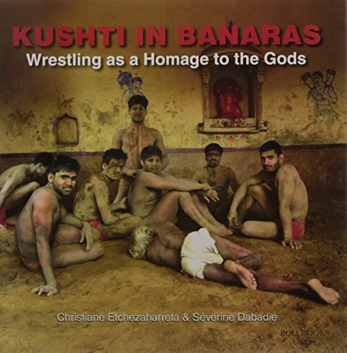 9788174366948: Kushti in Banaras: Wrestling as a Homage to Gods