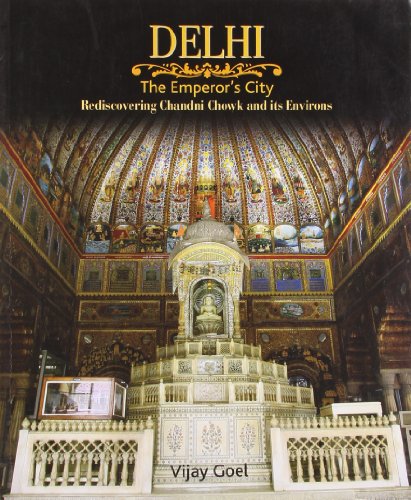 Beispielbild fr Delhi: The Emperor'S City : Rediscovering Chandni Chowk And Its Environs zum Verkauf von Wonder Book