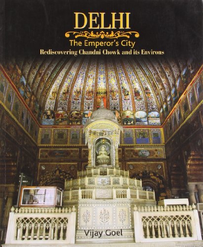 Imagen de archivo de Delhi: The Emperor'S City : Rediscovering Chandni Chowk And Its Environs a la venta por Wonder Book