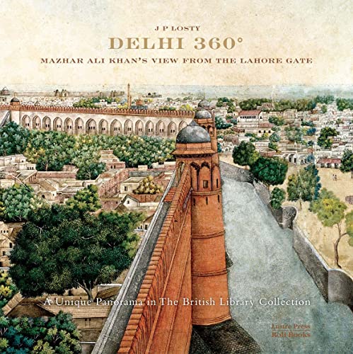 Beispielbild fr Delhi 360: Mazhar Ali Khan`s View from Lahore Gate zum Verkauf von Buchpark