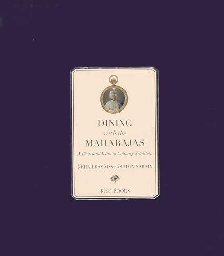 Dining with the Maharajas: A Thousand Years of Culinary Tradition