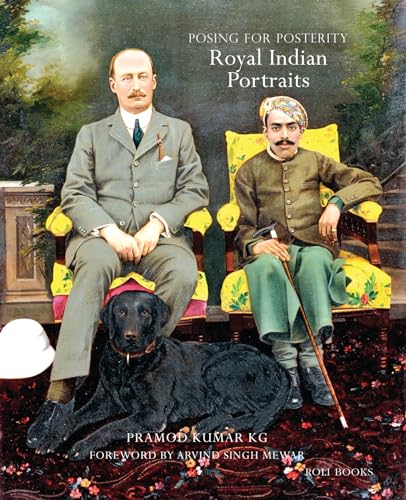 Beispielbild fr Posing for Posterity: Royal Indian Portraits zum Verkauf von Books From California