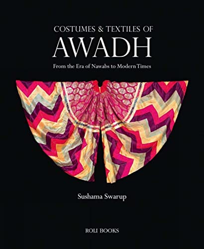 Costumes and Textiles of Awadh: From the Era of Nawabs to Modern Times