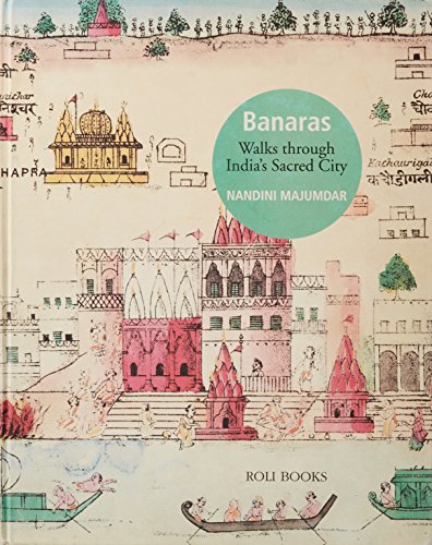 Stock image for Banaras: Walk through India's Sacred City for sale by Mispah books