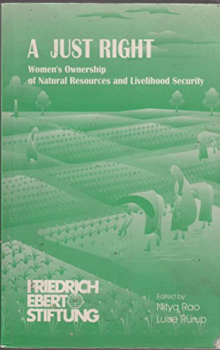 Stock image for A JUST RIGHT Women's ownership of natural resources and livelihood security for sale by marvin granlund