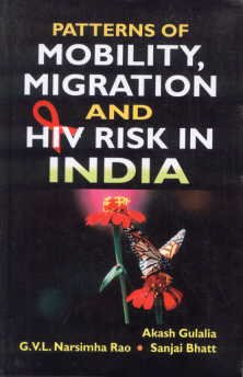 Patterns of Mobility Migration and HIV Risk in India (9788174455062) by Akash Gulalia