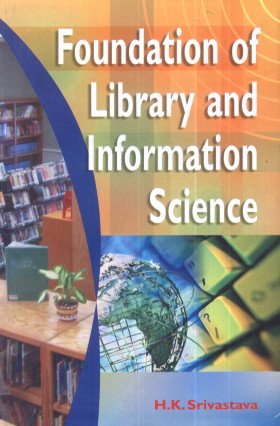 9788174455819: Foundation of Library and Information Science [Hardcover] H.K. Srivastava