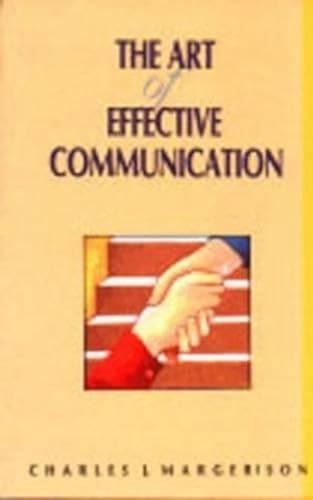 The Art Of Effective Communication, First Edition - Margerison Charles J