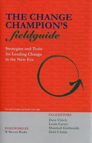 9788174464453: The Change Champion's Fieldguide: Strategies and Tools for Leading Change in the New Era